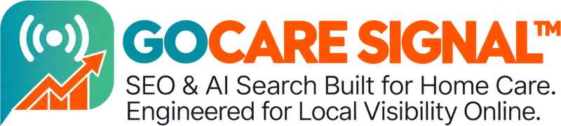 GoCareSignal™: SEO & AI Search Built for Home Care, Engineered for Local Visibility Online