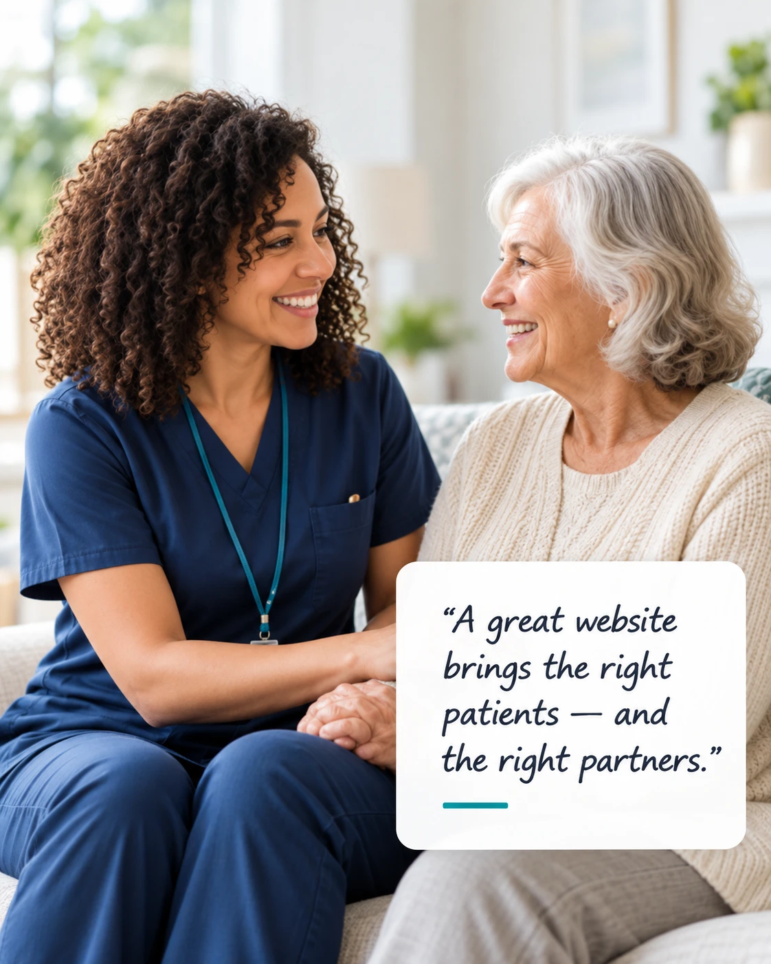 A nurse sitting with an older woman, holding her hand, beside the words: a great website brings the right patients and the right partners