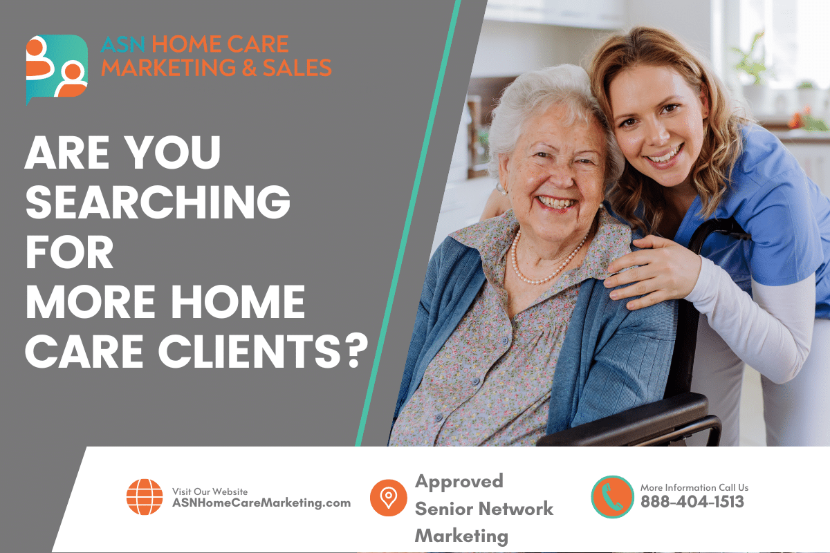 Are You Searching for More Home Care Clients?