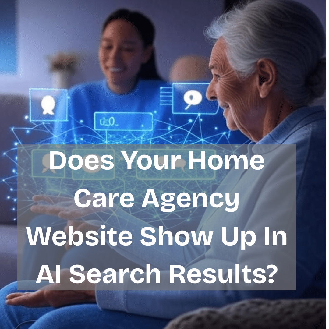 Does Your Home Care Agency Website Show Up In AI Search Results?